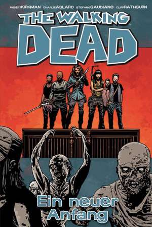 The Walking Dead 22: Ein neuer Anfang de Robert Kirkman