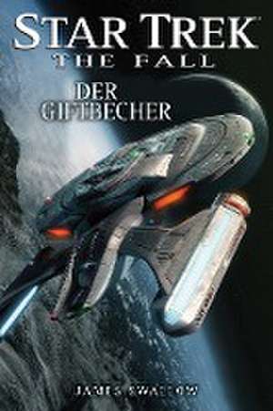 Star Trek - The Fall 4: Der Giftbecher de James Swallow