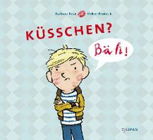 Küsschen? Bäh! de Barbara Rose