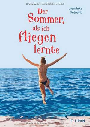 Der Sommer, als ich fliegen lernte de Jasminka Petrovic