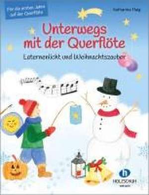 Unterwegs mit der Querflöte - Laternenlicht und Weihnachtszauber de Katharina Flaig