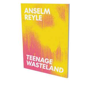 Anselm Reyle: Teenage Wasteland de Larissa Kikol