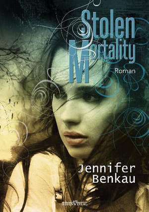 Stolen Mortality de Jennifer Benkau