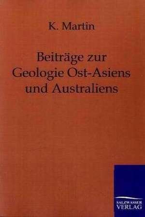 Beiträge zur Geologie Ost-Asiens und Australiens de K. Martin