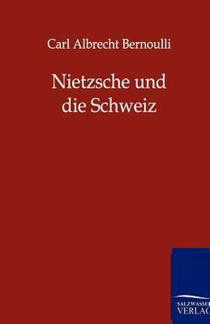 Bernoulli und die Schweiz de Carl Albrecht Bernoulli