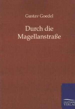 Durch die Magellanstraße de Gustav Goedel