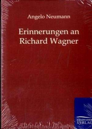 Erinnerungen an Richard Wagner de Angelo Neumann