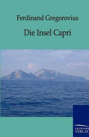 Die Insel Capri de Ferdinand Gregorovius