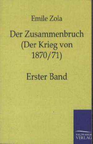 Der Zusammenbruch (Der Krieg von 1870/71) de Emile Zola