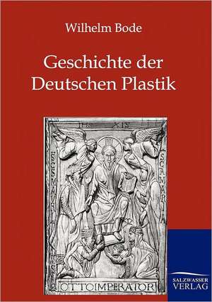 Geschichte der Deutschen Plastik de Wilhelm Bode