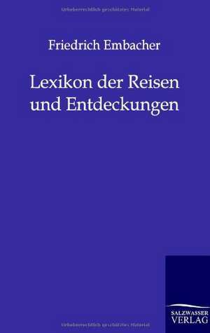 Lexikon der Reisen und Entdeckungen de Friedrich Embacher