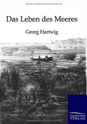 Das Leben des Meeres de Georg Hartwig