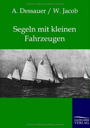 Segeln mit kleinen Fahrzeugen de A. Dessauer