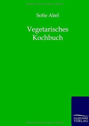 Vegetarisches Kochbuch de Sofie Abel