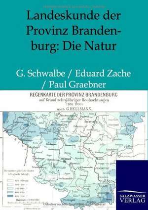 Landeskunde der Provinz Brandenburg: Die Natur de G. Schwalbe