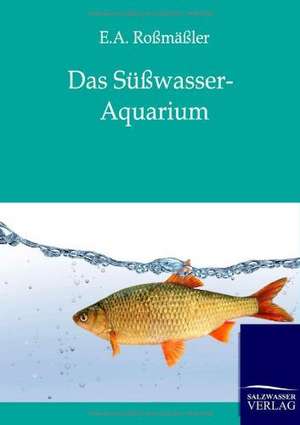 Das Süßwasser-Aquarium de E. A. Roßmäßler