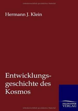 Entwicklungsgeschichte des Kosmos de Hermann J. Klein