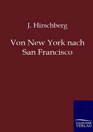 Von New York nach San Francisco de J. Hirschberg