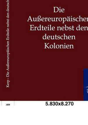 Die Außereuropäischen Erdteile nebst den deutschen Kolonien de Heinrich Kerp