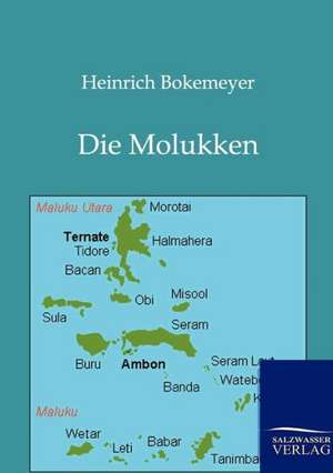 Die Molukken de Heinrich Bokemeyer