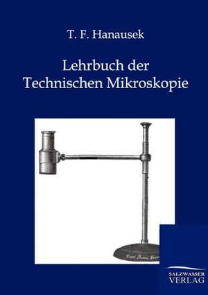 Lehrbuch der Technischen Mikroskopie de T. F. Hanausek