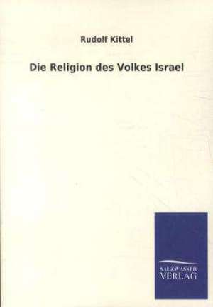 Die Religion des Volkes Israel de Rudolf Kittel