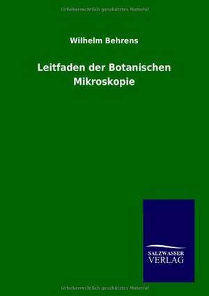 Leitfaden der Botanischen Mikroskopie de Wilhelm Behrens