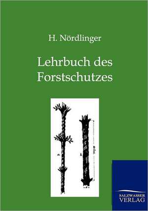 Lehrbuch des Forstschutzes de H. Nördlinger