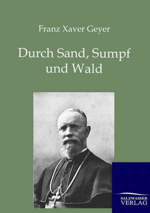 Durch Sand, Sumpf Und Wald: Trinity de Franz Xaver Geyer