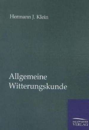 Allgemeine Witterungskunde de Hermann J. Klein