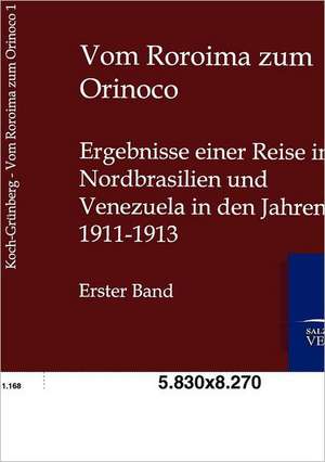 Vom Roroima zum Orinico de Theodor Koch-Grünberg