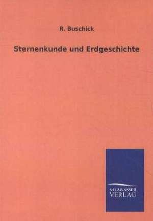 Sternenkunde und Erdgeschichte de R. Buschick