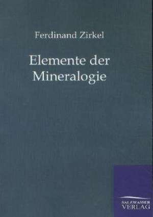 Elemente der Mineralogie de Ferdinand Zirkel