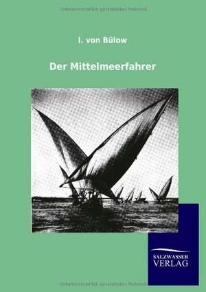 Der Mittelmeerfahrer de I. von Bülow