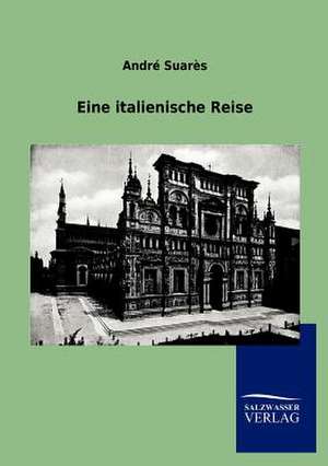 Eine italienische Reise de Andre Suares