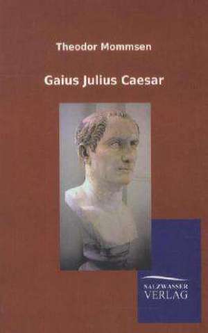 Gaius Julius Caesar de Theodor Mommsen