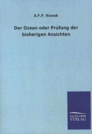 Der Ozean oder Prüfung der bisherigen Ansichten de A. F. P. Nowak