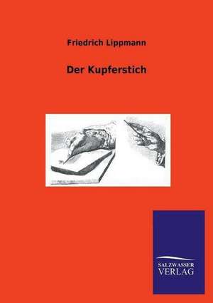 Der Kupferstich de Friedrich Lippmann