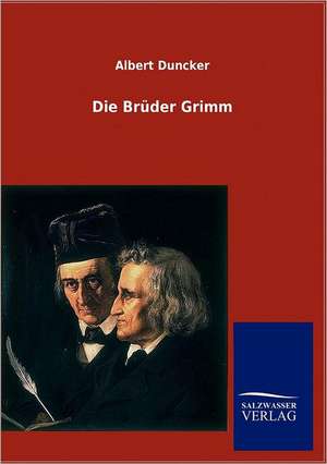 Die Brüder Grimm de Albert Duncker