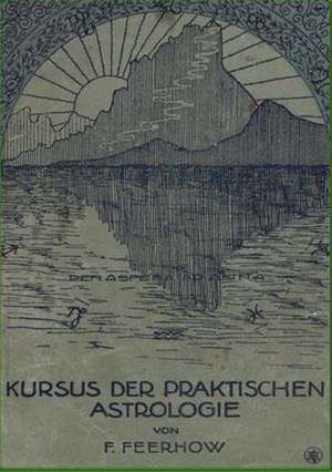 Kursus der praktischen Astrologie de Friedrich Feerhow