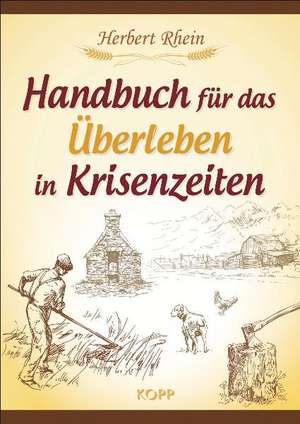 Handbuch für das Überleben in Krisenzeiten de Herbert Rhein