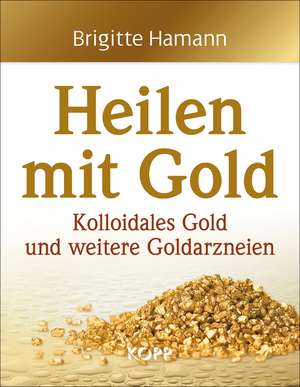 Heilen mit Gold de Brigitte Hamann