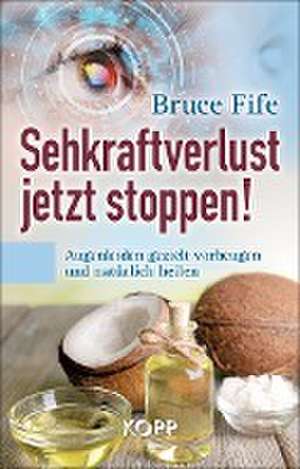 Sehkraftverlust jetzt stoppen! de Bruce Fife