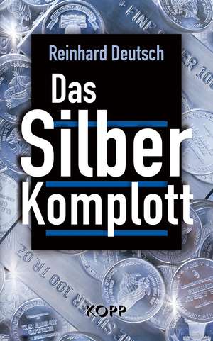 Das Silberkomplott de Reinhard Deutsch