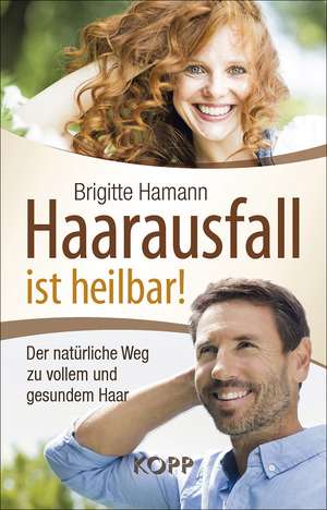 Haarausfall ist heilbar! de Brigitte Hamann