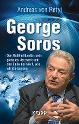 George Soros de Andreas von Rétyi