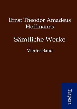 Sämtliche Werke de Ernst Theodor Amadeus Hoffmann