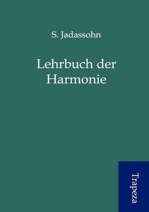 Lehrbuch der Harmonie de S. Jadassohn