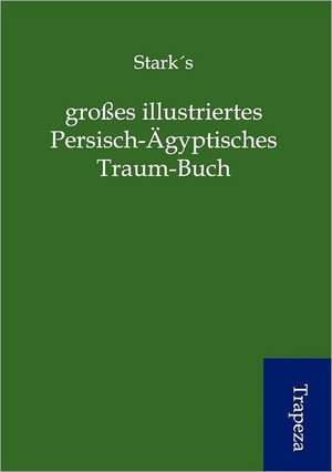 gro¿s illustriertes Persisch-¿yptisches Traum-Buch de STARKS