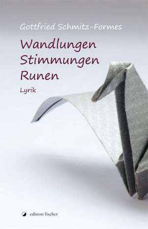 Wandlungen - Stimmungen - Runen de Gottfried Schmitz-Formes